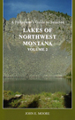 A Fisherman's Guide to Selected Lakes of Northwest Montana, Volume 2
