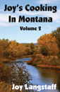 Joy's Cooking In Montana Volume 2