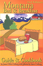 Montana Bed & Breakfast Guide & Cookbook