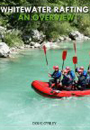 Whitewater Rafting An Overview